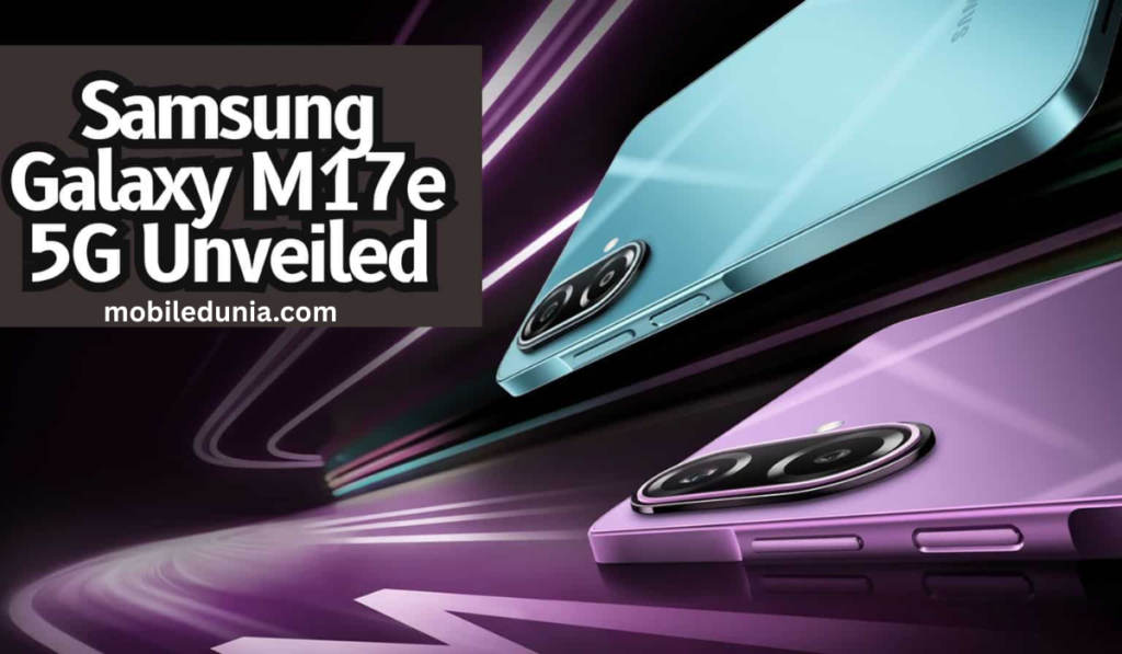 Samsung का नया Samsung Galaxy M17e 5G स्मार्टफोन लॉन्च से पहले चर्चा में